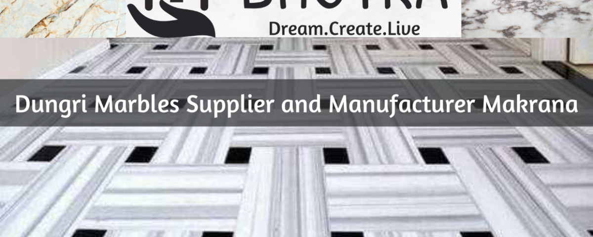 Dungri Marbles Supplier and Manufacturer Makrana