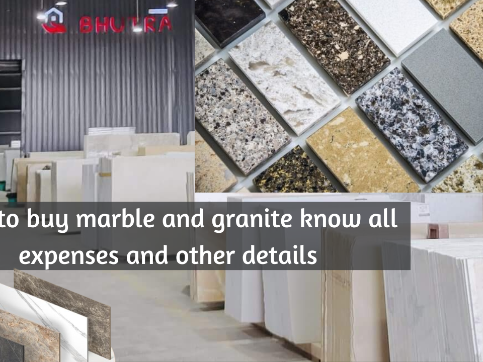 How to buy marble and granite know all expenses and other details