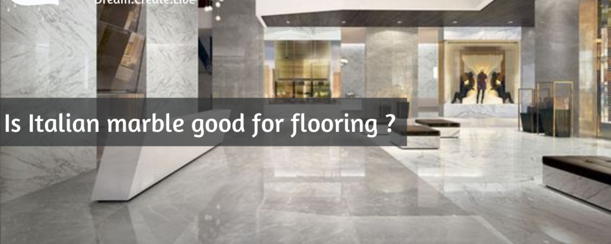 Is Italian marble good for flooring